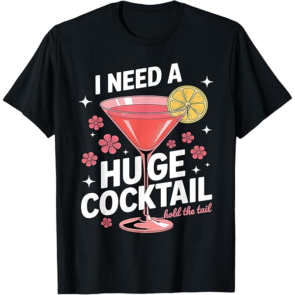 Amazon.com: I Need A Huge Cocktail Funny Adult Humor Party